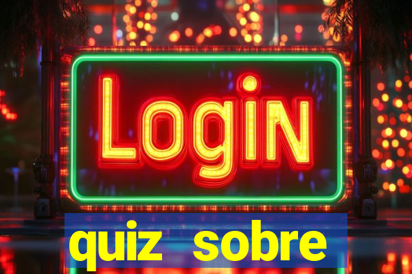 quiz sobre conhecimentos gerais